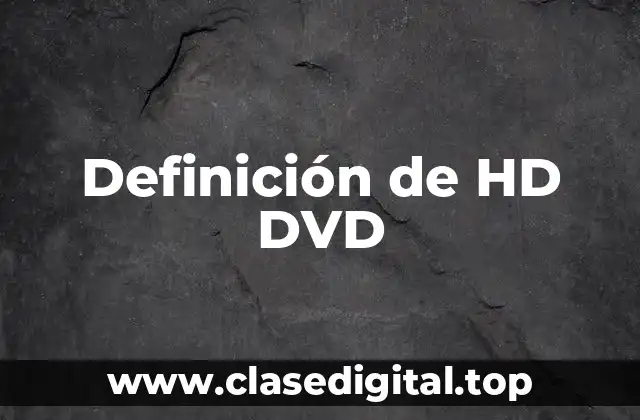 Definición de HD DVD