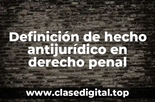 Definición de hecho antijurídico en derecho penal