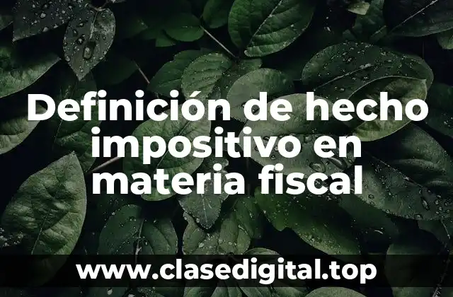 Definición de hecho impositivo en materia fiscal