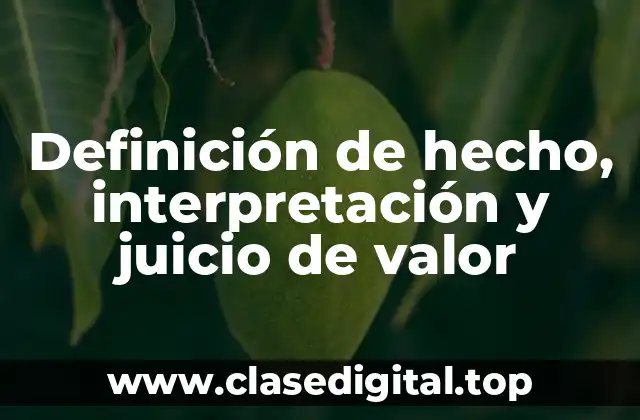 Definición de hecho, interpretación y juicio de valor