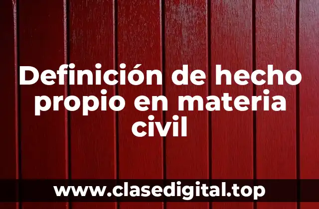 Definición de hecho propio en materia civil