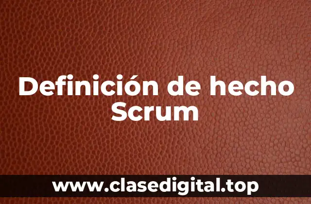 Definición de hecho Scrum