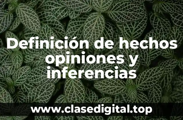 Definición de hechos opiniones y inferencias