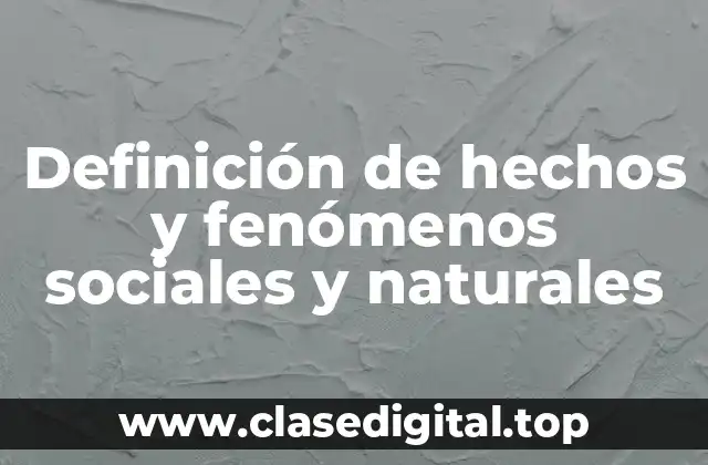 Definición de hechos y fenómenos sociales y naturales