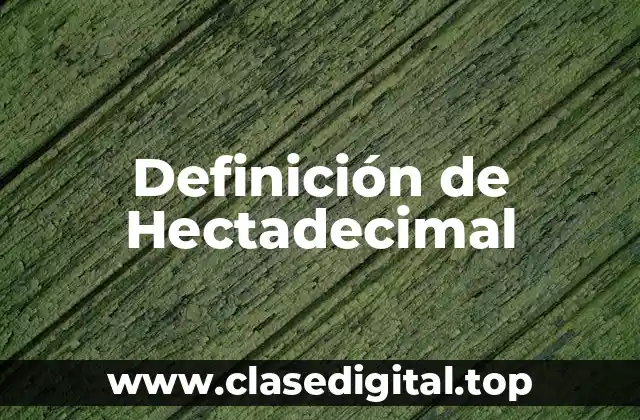 Definición de Hectadecimal