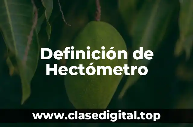 Definición técnica de Hectómetro