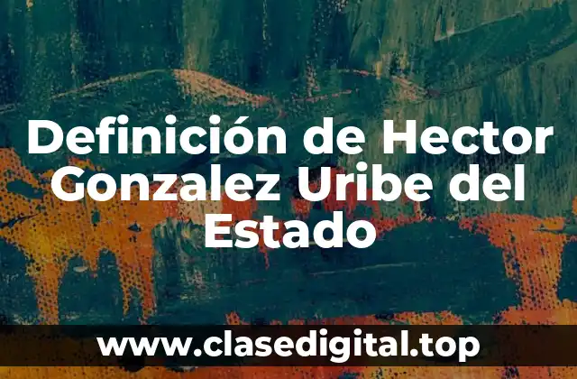 Definición de Hector Gonzalez Uribe del Estado