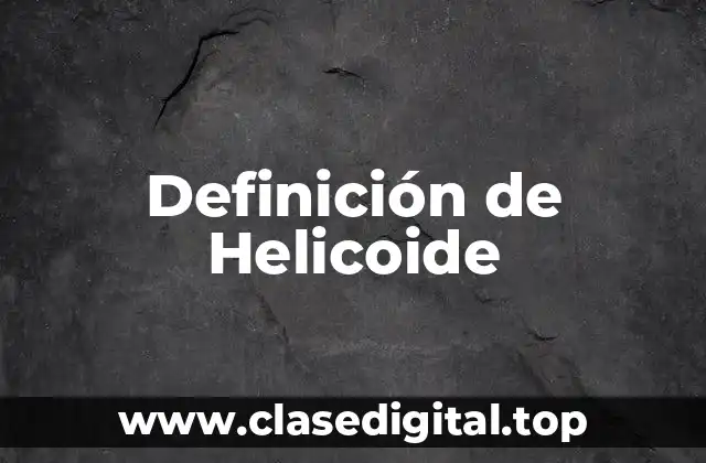 Definición de Helicoide