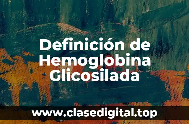 Definición de Hemoglobina Glicosilada