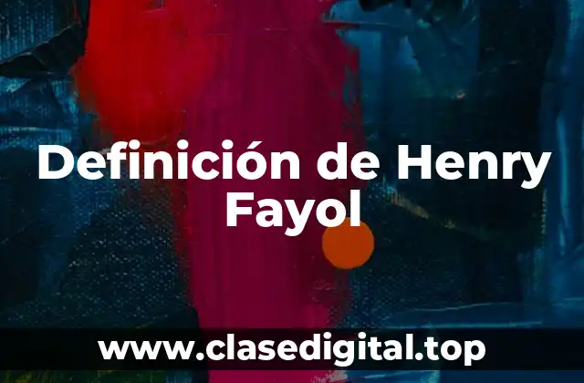 Definición de Henry Fayol