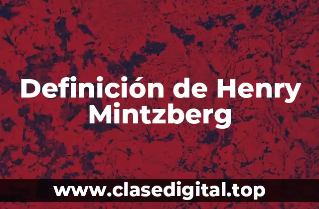 Definición de Henry Mintzberg