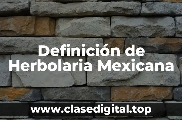 Definición de Herbolaria Mexicana