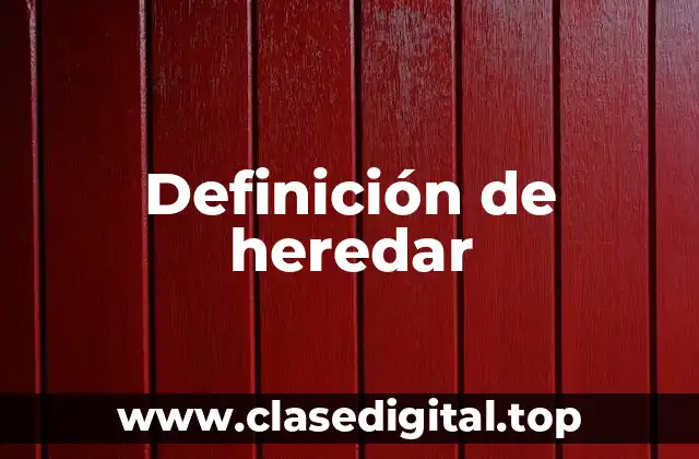 Definición de heredar