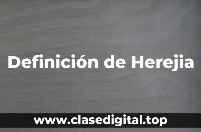 Definición de Herejia
