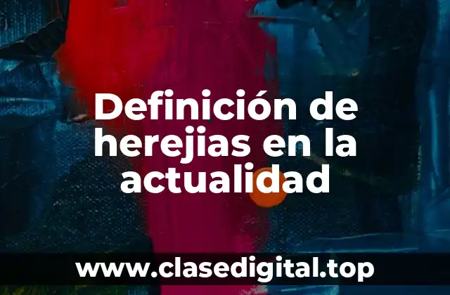 Definición de herejias en la actualidad