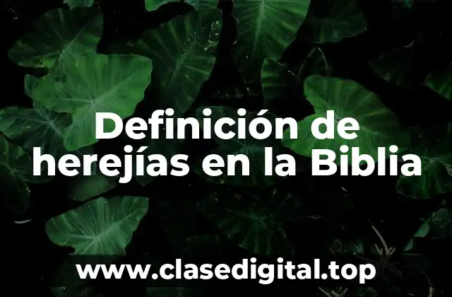 Definición de herejías en la Biblia
