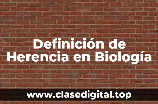 Definición de Herencia en Biología