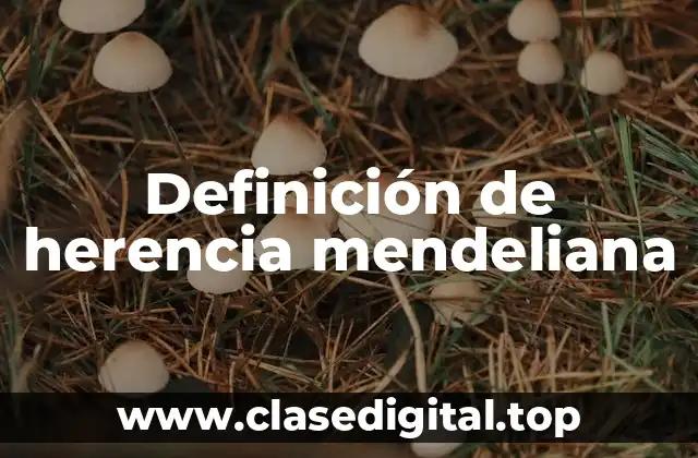 Definición de herencia mendeliana