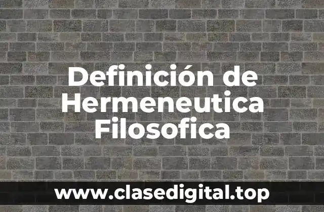Definición de Hermeneutica Filosofica