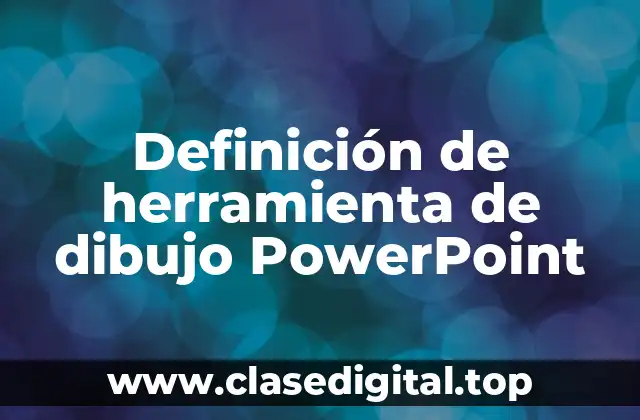 Definición de herramienta de dibujo PowerPoint