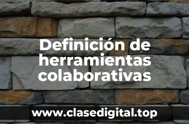 Definición de herramientas colaborativas