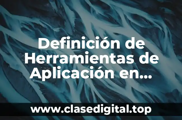 Definición de Herramientas de Aplicación en Informática