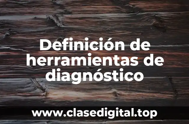 Definición de herramientas de diagnóstico