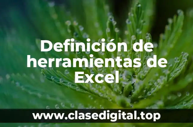 Definición técnica de herramientas de Excel