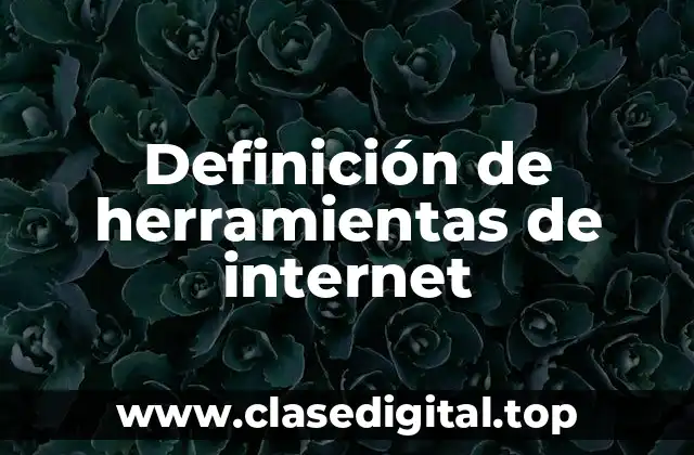 Definición de herramientas de internet