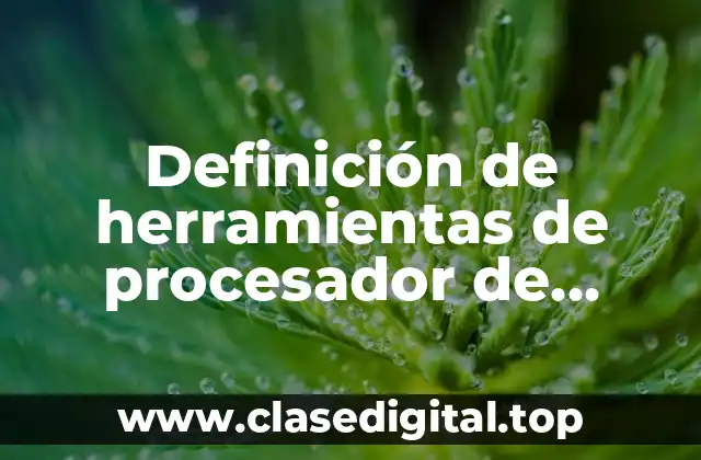 Definición de herramientas de procesador de textos