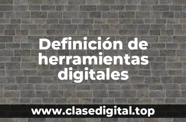 Definición de herramientas digitales