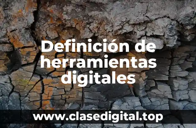 Definición técnica de herramientas digitales
