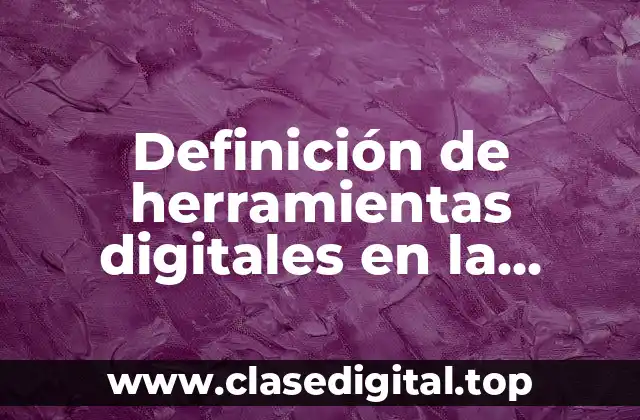 Definición de herramientas digitales en la educación
