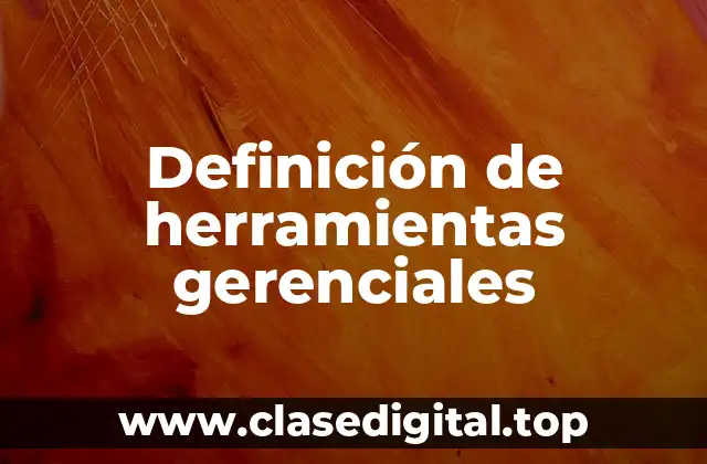 Definición de herramientas gerenciales