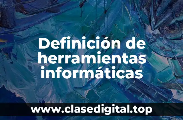 Definición de herramientas informáticas