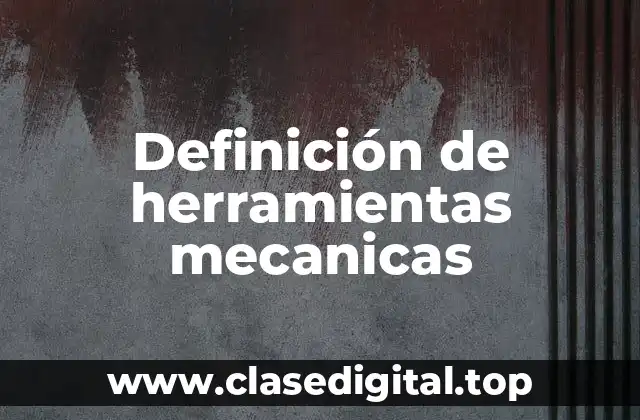 Definición de herramientas mecanicas