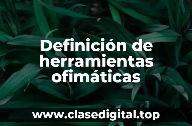 Definición de herramientas ofimáticas
