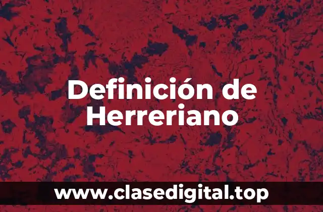 Definición de Herreriano