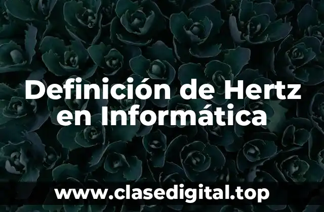 Definición de Hertz en Informática