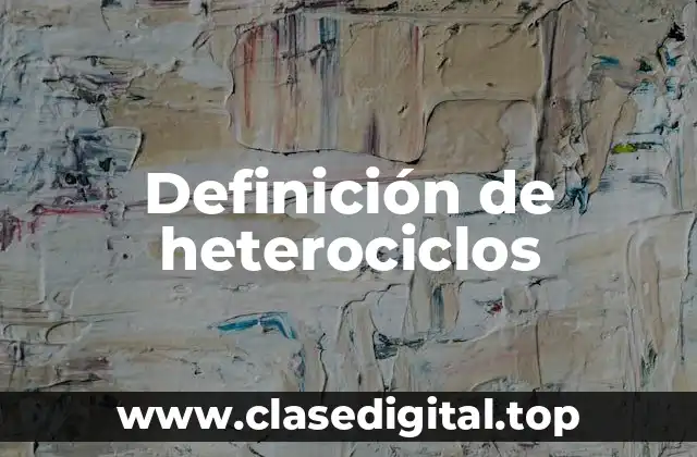 Definición de heterociclos