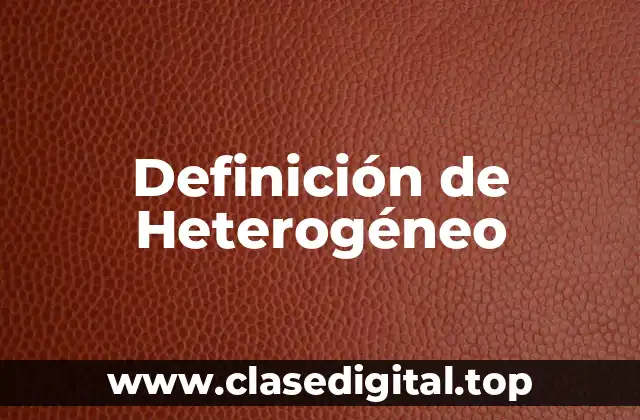 Definición de Heterogéneo
