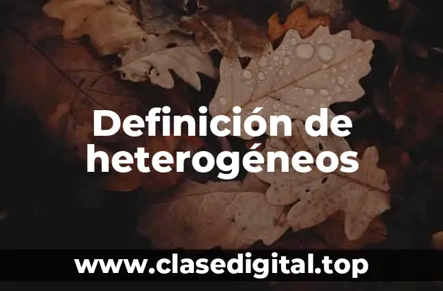 Definición de heterogéneos