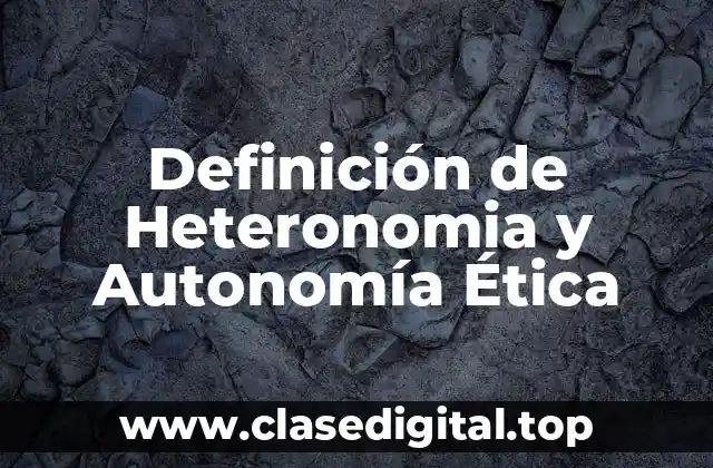 Definición de Heteronomia y Autonomía Ética