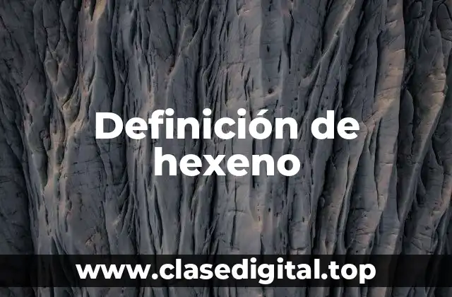 Definición de hexeno