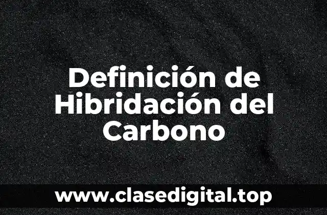Definición de Hibridación del Carbono