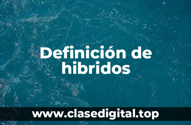 Definición de hibridos