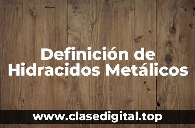 Definición de Hidracidos Metálicos