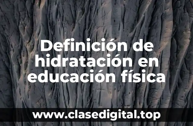 Definición de hidratación en educación física
