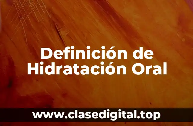 Definición de Hidratación Oral