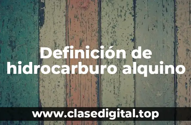 Definición de hidrocarburo alquino